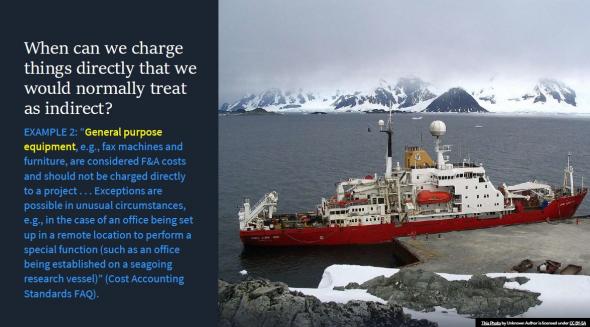 Screenshot of training video showing a ship in the ocean and reading "When can we charge things directly that we would normally treat as indirect? Example 2: General purpose equipment, e.g., fax machines and furniture, are considered F&A costs and should not be charged directly to a project... Exceptions are possible in unusual circumstances, e.g., in the case of an office being set up in a remote location to perform a special function (such as an office being established on a seagoing research vesses) (Cost accounting standards FAQ).